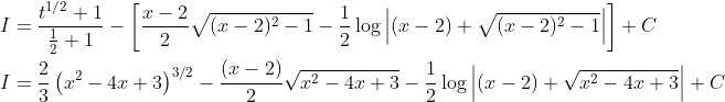 \begin{aligned} &I=\frac{t^{1 / 2}+1}{\frac{1}{2}+1}-\left[\frac{x-2}{2} \sqrt{(x-2)^{2}-1}-\frac{1}{2} \log \left|(x-2)+\sqrt{(x-2)^{2}-1}\right|\right]+C \\ &I=\frac{2}{3}\left(x^{2}-4 x+3\right)^{3 / 2}-\frac{(x-2)}{2} \sqrt{x^{2}-4 x+3}-\frac{1}{2} \log \left|(x-2)+\sqrt{x^{2}-4 x+3}\right|+C \end{aligned}
