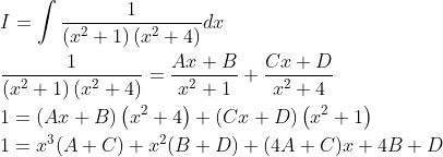 \begin{aligned} &I=\int \frac{1}{\left(x^{2}+1\right)\left(x^{2}+4\right)} d x \\ &\frac{1}{\left(x^{2}+1\right)\left(x^{2}+4\right)}=\frac{A x+B}{x^{2}+1}+\frac{C x+D}{x^{2}+4} \\ &1=(A x+B)\left(x^{2}+4\right)+(C x+D)\left(x^{2}+1\right) \\ &1=x^{3}(A+C)+x^{2}(B+D)+(4 A+C) x+4 B+D \end{aligned}