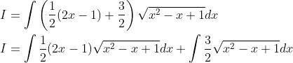 \begin{aligned} &I=\int\left(\frac{1}{2}(2 x-1)+\frac{3}{2}\right) \sqrt{x^{2}-x+1} d x \\ &I=\int \frac{1}{2}(2 x-1) \sqrt{x^{2}-x+1} d x+\int \frac{3}{2} \sqrt{x^{2}-x+1} d x \end{aligned}
