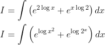 \begin{aligned} &I=\int\left(e^{2 \log x}+e^{x \log 2}\right) d x \\ &I=\int\left(e^{\log x^{2}}+e^{\log 2^{x}}\right) d x \end{aligned}