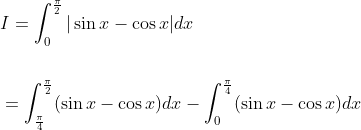 \begin{aligned} &I=\int_{0}^{\frac{\pi}{2}}|\sin x-\cos x| d x \\\\ &=\int_{\frac{\pi}{4}}^{\frac{\pi}{2}}(\sin x-\cos x)dx-\int_{0}^{\frac{\pi}{4}}(\sin x-\cos x)dx \end{aligned}