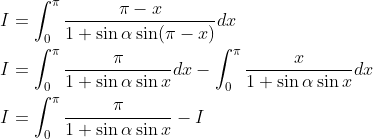 \begin{aligned} &I=\int_{0}^{\pi} \frac{\pi-x}{1+\sin \alpha \sin (\pi-x)} d x \\ &I=\int_{0}^{\pi} \frac{\pi}{1+\sin \alpha \sin x} d x-\int_{0}^{\pi} \frac{x}{1+\sin \alpha \sin x} d x \\ &I=\int_{0}^{\pi} \frac{\pi}{1+\sin \alpha \sin x}-I \end{aligned}