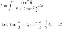 \begin{aligned} &I=\int_{0}^{\pi} \frac{\sec ^{2} \frac{x}{2}}{8+2 \tan ^{2} \frac{x}{2}} d x \\\\ &\text { Let } \tan \frac{x}{2}=t, \sec ^{2} \frac{x}{2} \cdot \frac{1}{2} d x=d t \end{aligned}