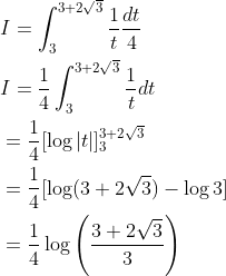 \begin{aligned} &I=\int_{3}^{3+2 \sqrt{3}} \frac{1}{t} \frac{d t}{4} \\ &I=\frac{1}{4} \int_{3}^{3+2 \sqrt{3}} \frac{1}{t} d t \\ &=\frac{1}{4}[\log |t|]_{3}^{3+2 \sqrt{3}} \\ &=\frac{1}{4}[\log (3+2 \sqrt{3})-\log 3] \\ &=\frac{1}{4} \log \left(\frac{3+2 \sqrt{3}}{3}\right) \end{aligned}