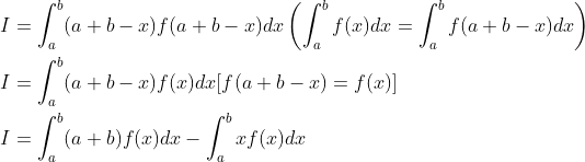 \begin{aligned} &I=\int_{a}^{b}(a+b-x) f(a+b-x) d x\left(\int_{a}^{b} f(x) d x=\int_{a}^{b} f(a+b-x) d x\right) \\ &I=\int_{a}^{b}(a+b-x) f(x) d x[f(a+b-x)=f(x)] \\ &I=\int_{a}^{b}(a+b) f(x) d x-\int_{a}^{b} x f(x) d x \end{aligned}