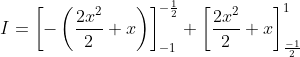 \begin{aligned} &I=\left[-\left(\frac{2 x^{2}}{2}+x\right)\right]_{-1}^{-\frac{1}{2}}+\left[\frac{2 x^{2}}{2}+x\right]_{\frac{-1}{2}}^{1} \\ & \end{aligned}