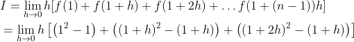 \begin{aligned} &I=\lim _{h \rightarrow 0} h[f(1)+f(1+h)+f(1+2 h)+\ldots f(1+(n-1)) h] \\ &=\lim _{h \rightarrow 0} h\left[\left(1^{2}-1\right)+\left((1+h)^{2}-(1+h)\right)+\left((1+2 h)^{2}-(1+h)\right)\right] \\ \end{aligned}