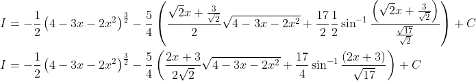 \begin{aligned} &I=-\frac{1}{2}\left(4-3 x-2 x^{2}\right)^{\frac{3}{2}}-\frac{5}{4}\left(\frac{\sqrt{2} x+\frac{3}{\sqrt{2}}}{2} \sqrt{4-3 x-2 x^{2}}+\frac{17}{2} \frac{1}{2} \sin ^{-1} \frac{\left(\sqrt{2} x+\frac{3}{\sqrt{2}}\right)}{\frac{\sqrt{17}}{\sqrt{2}}}\right)+C \\ &I=-\frac{1}{2}\left(4-3 x-2 x^{2}\right)^{\frac{3}{2}}-\frac{5}{4}\left(\frac{2 x+3}{2 \sqrt{2}} \sqrt{4-3 x-2 x^{2}}+\frac{17}{4} \sin ^{-1} \frac{(2 x+3)}{\sqrt{17}}\right)+C \end{aligned}