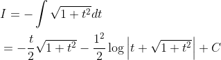 \begin{aligned} &I=-\int \sqrt{1+t^{2}} d t \\ &=-\frac{t}{2} \sqrt{1+t^{2}}-\frac{1^{2}}{2} \log \left|t+\sqrt{1+t^{2}}\right|+C \end{aligned}
