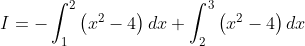 \begin{aligned} &I=-\int_{1}^{2}\left(x^{2}-4\right) d x+\int_{2}^{3}\left(x^{2}-4\right) d x \\ & \end{aligned}