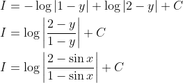 \begin{aligned} &I=-\log |1-y|+\log |2-y|+C \\ &I=\log \left|\frac{2-y}{1-y}\right|+C \\ &I=\log \left|\frac{2-\sin x}{1-\sin x}\right|+C \end{aligned}