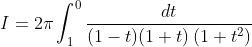 \begin{aligned} &I=2 \pi \int_{1}^{0} \frac{d t}{(1-t)(1+t)\left(1+t^{2}\right)} \\ & \end{aligned}