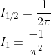 \begin{aligned} &I_{1 / 2}=\frac{1}{2 \pi} \\ &I_{1}=\frac{-1}{\pi^{2}} \end{aligned}