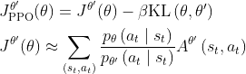 \begin{aligned} &J_{\text{PPO}}^{\theta'}(\theta)=J^{\theta'}(\theta)-\beta \text{KL}\left(\theta, \theta'\right) \\ &J^{\theta'}(\theta) \approx \sum_{\left(s_{t}, a_{t}\right)} \frac{p_{\theta}\left(a_{t} \mid s_{t}\right)}{p_{\theta'}\left(a_{t} \mid s_{t}\right)} A^{\theta'}\left(s_{t}, a_{t}\right)\end{aligned}