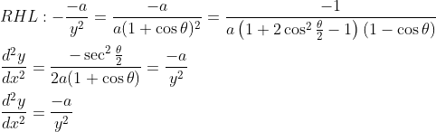 \begin{aligned} &R H L:-\frac{-a}{y^{2}}=\frac{-a}{a(1+\cos \theta)^{2}}=\frac{-1}{a\left(1+2 \cos ^{2} \frac{\theta}{2}-1\right)(1-\cos \theta)} \\ &\frac{d^{2} y}{d x^{2}}=\frac{-\sec ^{2} \frac{\theta}{2}}{2 a(1+\cos \theta)}=\frac{-a}{y^{2}} \\ &\frac{d^{2} y}{d x^{2}}=\frac{-a}{y^{2}} \end{aligned}
