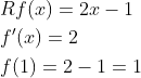\begin{aligned} &R f(x)=2 x-1 \\ &f^{\prime}(x)=2 \\ &f(1)=2-1=1 \end{aligned}