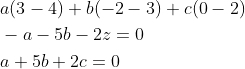 \begin{aligned} &a(3-4)+b(-2-3)+c(0-2) \\ &-a-5 b-2 z=0 \\ &a+5 b+2 c=0 \end{aligned}