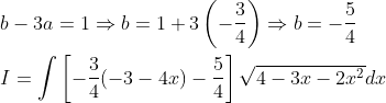 \begin{aligned} &b-3 a=1 \Rightarrow b=1+3\left(-\frac{3}{4}\right) \Rightarrow b=-\frac{5}{4} \\ &I=\int\left[-\frac{3}{4}(-3-4 x)-\frac{5}{4}\right] \sqrt{4-3 x-2 x^{2}} d x \end{aligned}