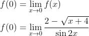 \begin{aligned} &f(0)=\lim _{x \rightarrow 0} f(x) \\ &f(0)=\lim _{x \rightarrow 0} \frac{2-\sqrt{x+4}}{\sin 2 x} \end{aligned}
