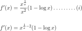 \begin{aligned} &f^{\prime}(x)=\frac{x^{\frac{1}{x}}}{x^{2}}(1-\log x) \ldots \ldots \ldots(i) \\\\ &f^{\prime}(x)=x^{\frac{1}{x}-2}(1-\log x) \end{aligned}
