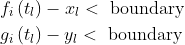 \begin{aligned} &f_{i}\left(t_{l}\right)-x_{l}<\text { boundary } \\ &g_{i}\left(t_{l}\right)-y_{l}<\text { boundary } \end{aligned}