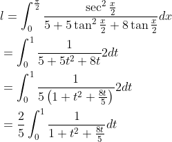 \begin{aligned} &l=\int_{0}^{\frac{\pi}{2}} \frac{\sec ^{2} \frac{x}{2}}{5+5 \tan ^{2} \frac{x}{2}+8 \tan \frac{x}{2}} d x \\ &=\int_{0}^{1} \frac{1}{5+5 t^{2}+8 t} 2 d t \\ &=\int_{0}^{1} \frac{1}{5\left(1+t^{2}+\frac{8 t}{5}\right)} 2 d t \\ &=\frac{2}{5} \int_{0}^{1} \frac{1}{1+t^{2}+\frac{8 t}{5}} d t \end{aligned}