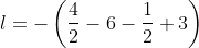 \begin{aligned} &l=-\left(\frac{4}{2}-6-\frac{1}{2}+3\right) \\ & \end{aligned}