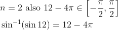 \begin{aligned} &n=2 \text { also } 12-4 \pi \in\left[-\frac{\pi}{2}, \frac{\pi}{2}\right] \\ &\sin ^{-1}(\sin 12)=12-4 \pi \end{aligned}