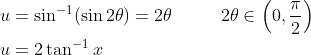 \begin{aligned} &u=\sin ^{-1}(\sin 2 \theta)=2 \theta\; \; \; \; \; \; \quad 2 \theta \in\left(0, \frac{\pi}{2}\right) \\ &u=2 \tan ^{-1} x \end{aligned}