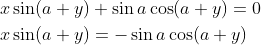 \begin{aligned} &x \sin (a+y)+\sin a \cos (a+y)=0 \\ &x \sin (a+y)=-\sin a \cos (a+y) \end{aligned}