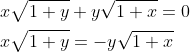 \begin{aligned} &x \sqrt{1+y}+y \sqrt{1+x}=0 \\ &x \sqrt{1+y}=-y \sqrt{1+x} \end{aligned}
