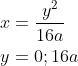 \begin{aligned} &x=\frac{y^{2}}{16 a} \\ &y=0 ; 16 a \end{aligned}