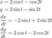 \begin{aligned} &x=2 \cos t-\cos 2 t \\ &y=2 \sin t-\sin 2 t \\ &\frac{d x}{d t}=-2 \sin t+2 \sin 2 t \\ &\frac{d y}{d t}=2 \cos t-2 \cos 2 t \end{aligned}