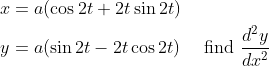 \begin{aligned} &x=a(\cos 2 t+2 t \sin 2 t) \\ &y=a(\sin 2 t-2 t \cos 2 t) \quad \text { find } \frac{d^{2} y}{d x^{2}} \end{aligned}