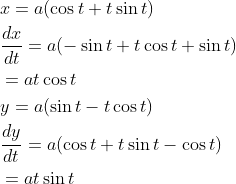\begin{aligned} &x=a(\cos t+t \sin t) \\ &\frac{d x}{d t}=a(-\sin t+t \cos t+\sin t) \\ &=a t \cos t \\ &y=a(\sin t-t \cos t) \\ &\frac{d y}{d t}=a(\cos t+t \sin t-\cos t) \\ &=a t \sin t \end{aligned}