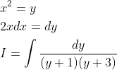 \begin{aligned} &x^{2}=y \\ &2 x d x=d y \\ &I=\int \frac{d y}{(y+1)(y+3)} \end{aligned}