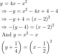\begin{aligned} &y=4 x-x^{2} \\ &\Rightarrow-y=x^{2}-4 x+4-4 \\ &\Rightarrow-y+4=(x-2)^{2} \\ &\Rightarrow-(y-4)=(x-2)^{2} \\ &\text { And } y=x^{2}-x \\ &\left(y+\frac{1}{4}\right)=\left(x-\frac{1}{2}\right)^{2} \end{aligned}