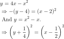 \begin{aligned} &y=4 x-x^{2}\\ &\Rightarrow-(y-4)=(x-2)^{2}\\ &\text { And } y=x^{2}-x \text {. }\\ &\Rightarrow\left(y+\frac{1}{4}\right)^{2}=\left(x-\frac{1}{2}\right)^{2} \end{aligned}