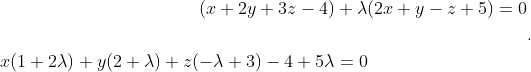 \begin{aligned} (x+2 y+3 z-4) &+\lambda(2 x+y-z+5)=0 \\\\ x(1+2 \lambda)+y(2+\lambda)+z(-\lambda+3)-4+5 \lambda &=0 \end{aligned} .