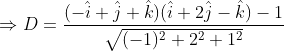 \begin{aligned} \Rightarrow D &=\frac{(-\hat{i}+\hat{j}+\hat{k})(\hat{i}+2 \hat{j}-\hat{k})-1}{\sqrt{(-1)^{2}+2^{2}+1^{2}}} \\ & \end{aligned}