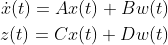 \begin{aligned} \dot{x}(t)=Ax(t)+Bw(t)\\ z(t)=Cx(t)+Dw(t) \end{aligned}
