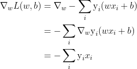 \begin{aligned} \nabla _w L(w,b) &= \nabla _w -\sum \limits_{i} \text{y}_i(wx_i+b) \\&= -\sum \limits_{i} \nabla _w\text{y}_i(wx_i+b) \\&= -\sum \limits_{i} \text{y}_ix_i \end{aligned}