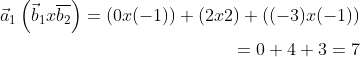 \begin{aligned} \vec{a}_{1}\left(\vec{b}_{1} x \overline{b_{2}}\right)=(0 x(-1))+(2 x 2)+((-3) x(-1)) \\ =0+4+3=7 \end{aligned}