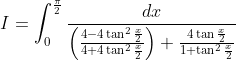 \begin{aligned} I &=\int_{0}^{\frac{\pi}{2}} \frac{d x}{\left(\frac{4-4 \tan ^{2} \frac{x}{2}}{4+4 \tan ^{2} \frac{x}{2}}\right)+\frac{4 \tan \frac{x}{2}}{1+\tan ^{2} \frac{x}{2}}} \\ \end{aligned}