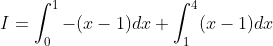 \begin{aligned} I &=\int_{0}^{1}-(x-1) d x+\int_{1}^{4}(x-1) d x \\ & \end{aligned}