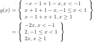 \begin{aligned} g(x) &=\left\{\begin{array}{l} -x-1+1-x, x<-1 \\ x+1+1-x,-1 \leq x<1 \\ x-1+x+1, x \geq 1 \end{array}\right\} \\ &=\left\{\begin{array}{l} -2 x, x<-1 \\ 2,-1 \leq x<1 \\ 2 x, x \geq 1 \end{array}\right\} \end{aligned}