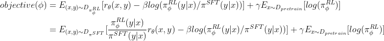 \begin{aligned} objective(\phi ) &= E_{(x,y)\sim D_{\pi _{\phi }^{RL}}} [r_\theta (x,y) - \beta log(\pi _{\phi }^{RL}(y|x) / \pi ^{SFT}(y|x) )] + \gamma E_{x\sim D_{pretrain}} [log(\pi _{\phi }^{RL})] \\&= E_{(x,y)\sim D_{\pi _{ }^{SFT}}} [\frac{\pi _{\phi }^{RL}(y|x)}{\pi ^{SFT}(y|x)}r_\theta (x,y) - \beta log(\pi _{\phi }^{RL}(y|x) / \pi ^{SFT}(y|x) )] + \gamma E_{x\sim D_{pretrain}} [log(\pi _{\phi }^{RL})] \end{aligned}