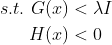 \begin{aligned} s.t. \ G(x)&<\lambda I\\ H(x)&<0 \end{aligned}