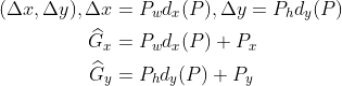 \begin{aligned}(\Delta x, \Delta y), \Delta x &=P_{w} d_{x}(P), \Delta y=P_{h} d_{y}(P) \\ \widehat{G}_{x} &=P_{w} d_{x}(P)+P_{x} \\ \widehat{G}_{y} &=P_{h} d_{y}(P)+P_{y} \end{aligned}