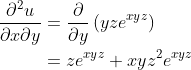 \begin{aligned}\dfrac{{{\partial ^2}u}}{{\partial x\partial y}} &= \dfrac{\partial }{{\partial y}}\left( {yz{e^{xyz}}} \right)\\ &= z{e^{xyz}} + xy{z^2}{e^{xyz}}\end{aligned}